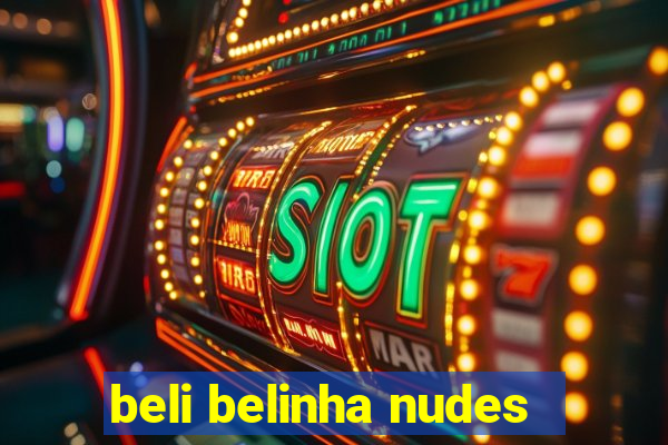 beli belinha nudes